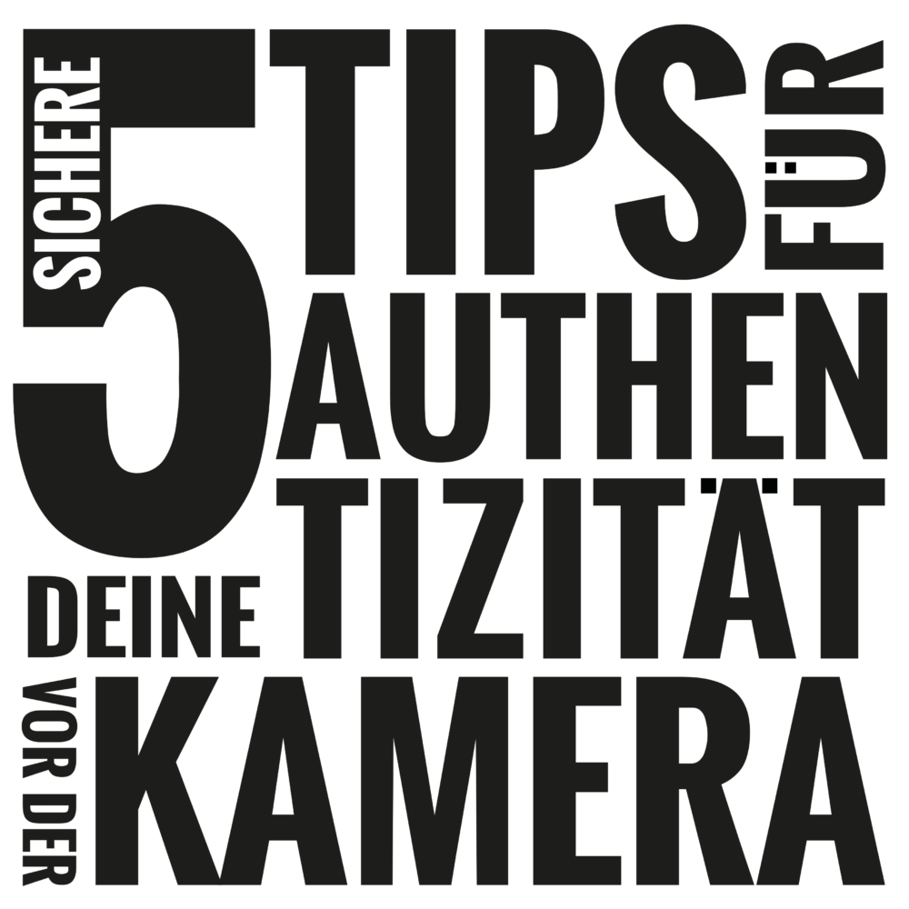 5 sichere Tips für deine Authentizität vor der Kamera